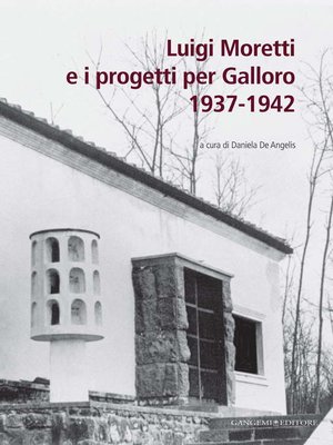 cover image of Luigi Moretti e i progetti per Galloro 1937-1942